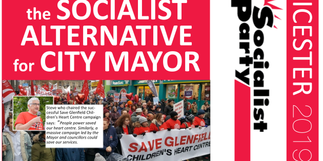 Devastating 62% Cuts in Leicester: Vote for Socialist Mayor and Council Candidates